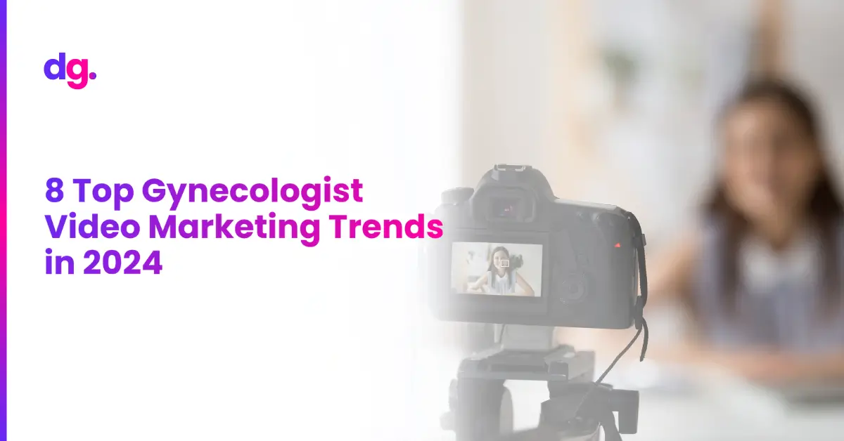 Gynecologist Video Marketing Trends in 2024